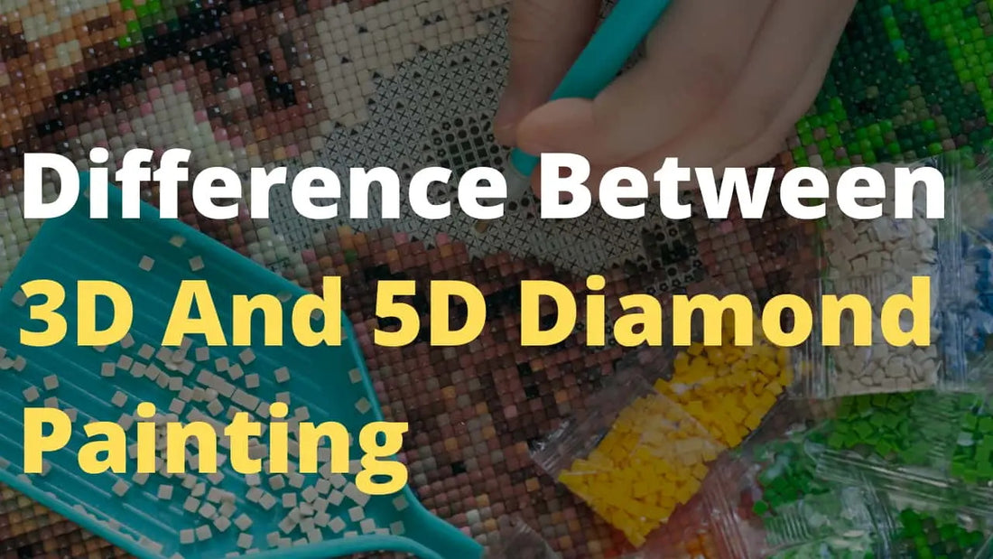 What is the difference between 3D and 5D Diamond Painting